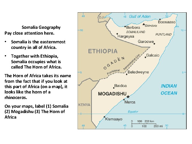 Somalia Geography Pay close attention here. • Somalia is the easternmost country in all