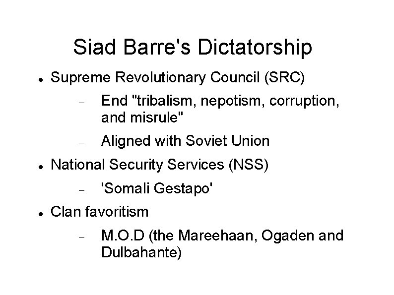 Siad Barre's Dictatorship Supreme Revolutionary Council (SRC) End "tribalism, nepotism, corruption, and misrule" Aligned