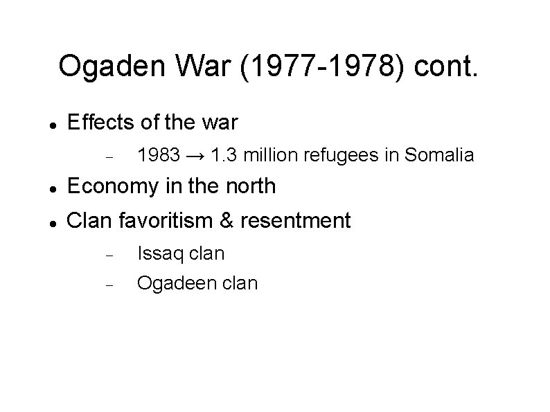 Ogaden War (1977 -1978) cont. Effects of the war 1983 → 1. 3 million