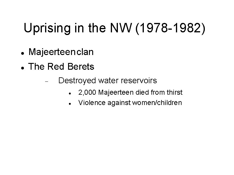 Uprising in the NW (1978 -1982) Majeerteen clan The Red Berets Destroyed water reservoirs