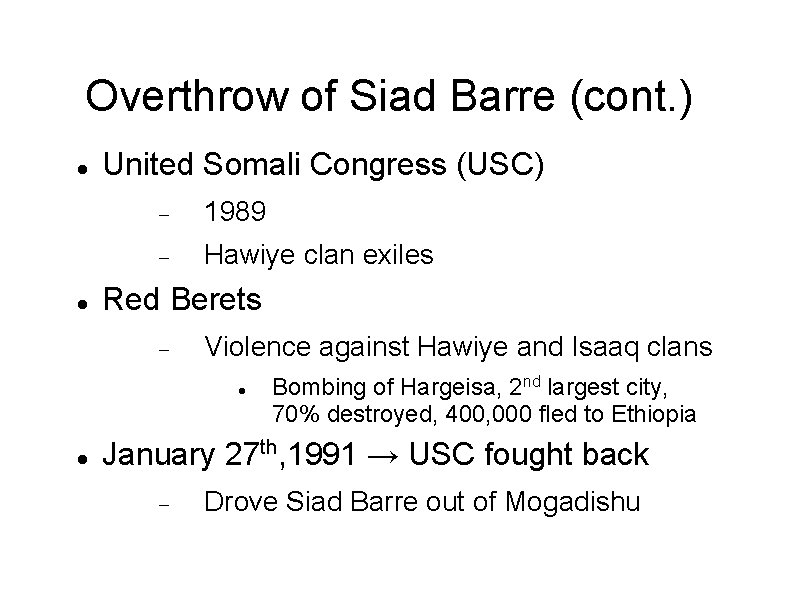 Overthrow of Siad Barre (cont. ) United Somali Congress (USC) 1989 Hawiye clan exiles