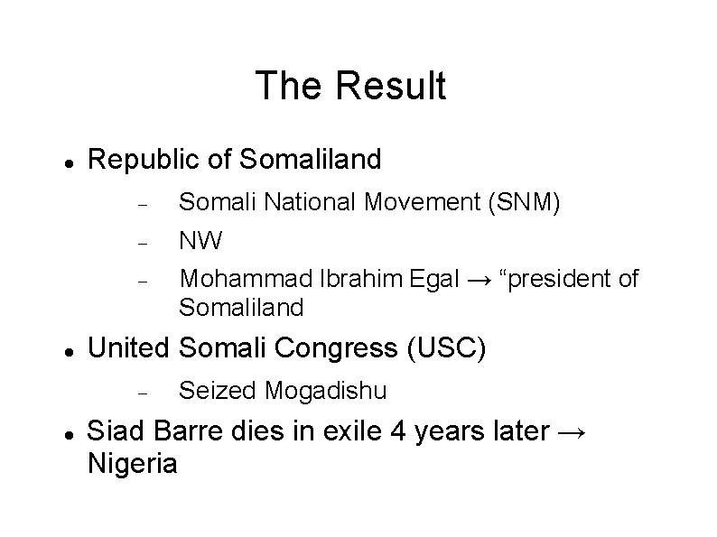The Result Republic of Somaliland Somali National Movement (SNM) NW Mohammad Ibrahim Egal →