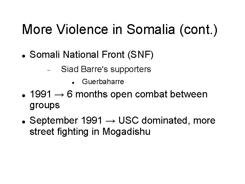 More Violence in Somalia (cont. ) Somali National Front (SNF) Siad Barre's supporters Guerbaharre