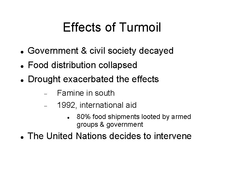 Effects of Turmoil Government & civil society decayed Food distribution collapsed Drought exacerbated the