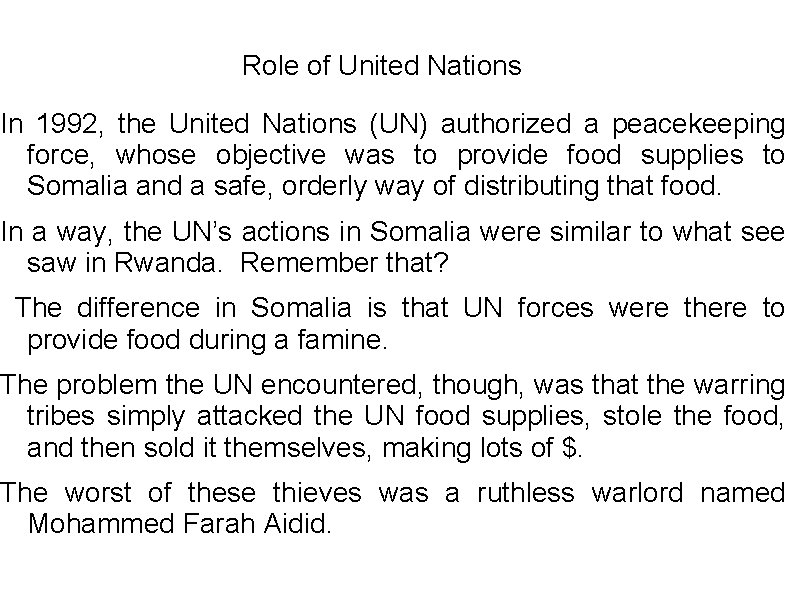 Role of United Nations In 1992, the United Nations (UN) authorized a peacekeeping force,