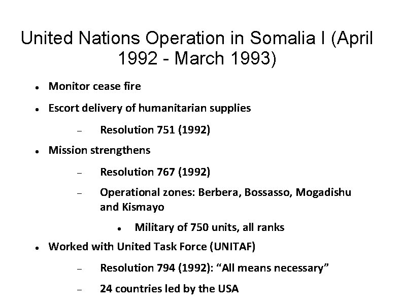 United Nations Operation in Somalia I (April 1992 - March 1993) Monitor cease fire