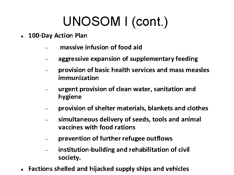 UNOSOM I (cont. ) 100 -Day Action Plan massive infusion of food aid aggressive