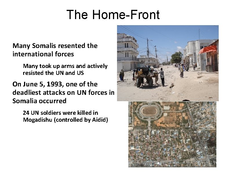 The Home-Front Many Somalis resented the international forces Many took up arms and actively