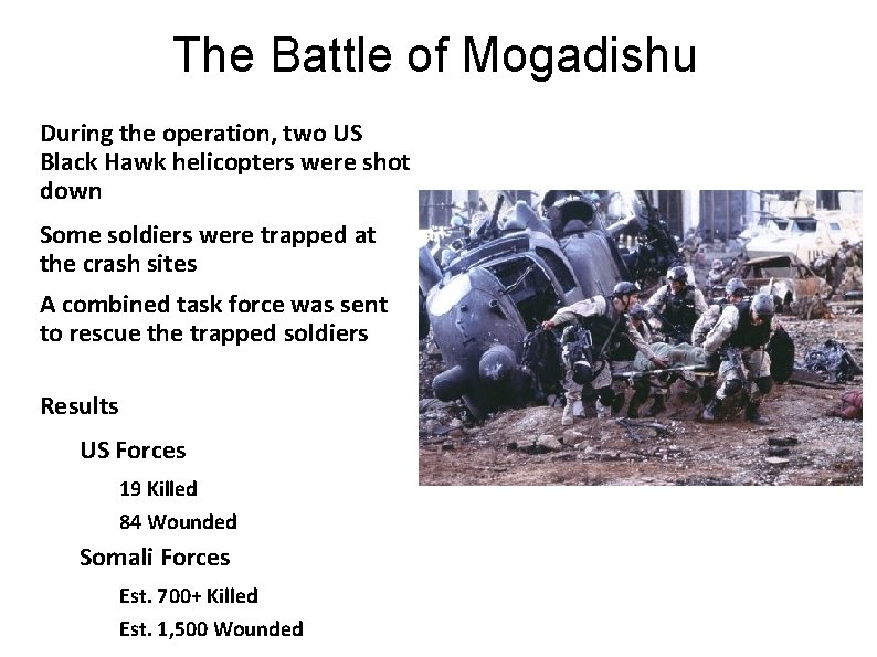 The Battle of Mogadishu During the operation, two US Black Hawk helicopters were shot