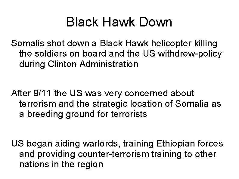 Black Hawk Down Somalis shot down a Black Hawk helicopter killing the soldiers on