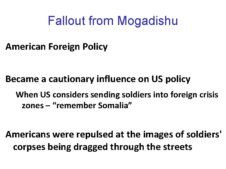 Fallout from Mogadishu American Foreign Policy Became a cautionary influence on US policy When