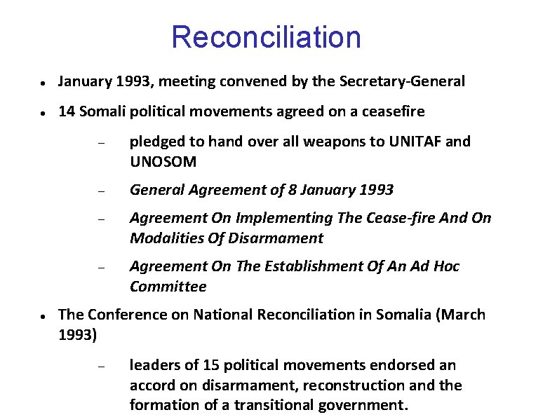 Reconciliation January 1993, meeting convened by the Secretary-General 14 Somali political movements agreed on