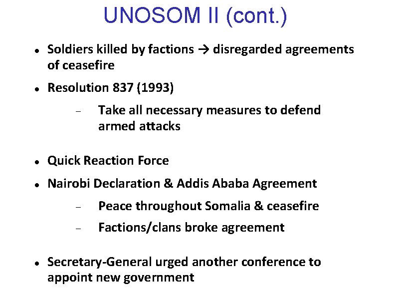 UNOSOM II (cont. ) Soldiers killed by factions → disregarded agreements of ceasefire Resolution