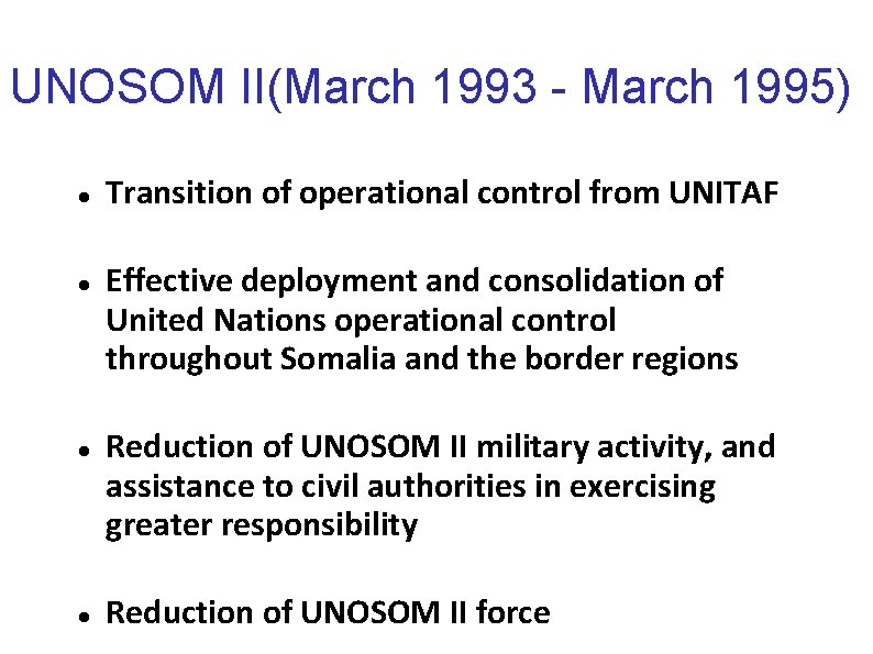 UNOSOM II(March 1993 - March 1995) Transition of operational control from UNITAF Effective deployment