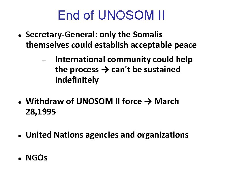 End of UNOSOM II Secretary-General: only the Somalis themselves could establish acceptable peace International