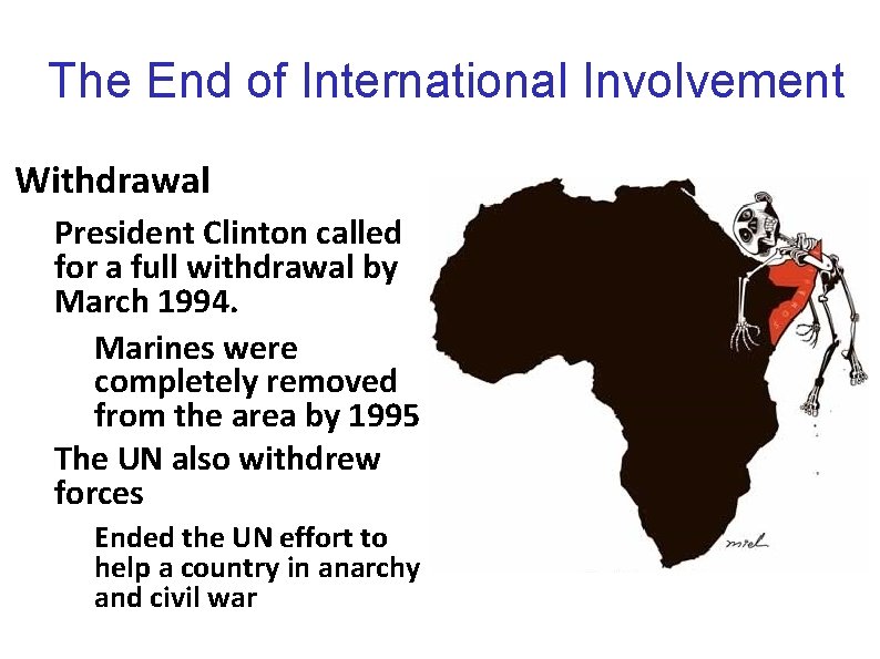 The End of International Involvement Withdrawal President Clinton called for a full withdrawal by