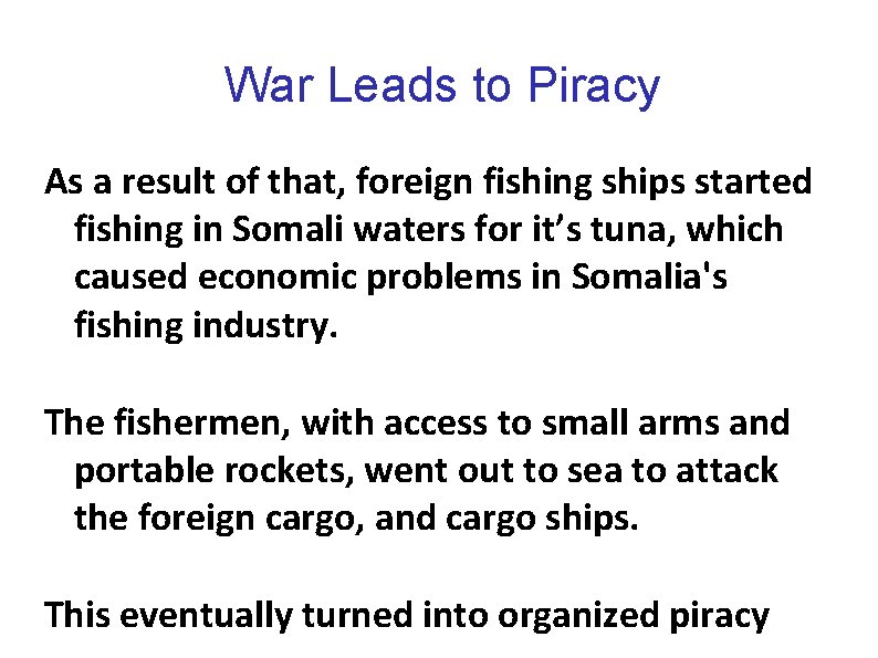 War Leads to Piracy As a result of that, foreign fishing ships started fishing