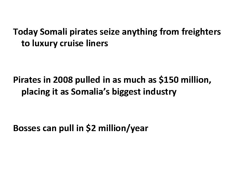 Today Somali pirates seize anything from freighters to luxury cruise liners Pirates in 2008