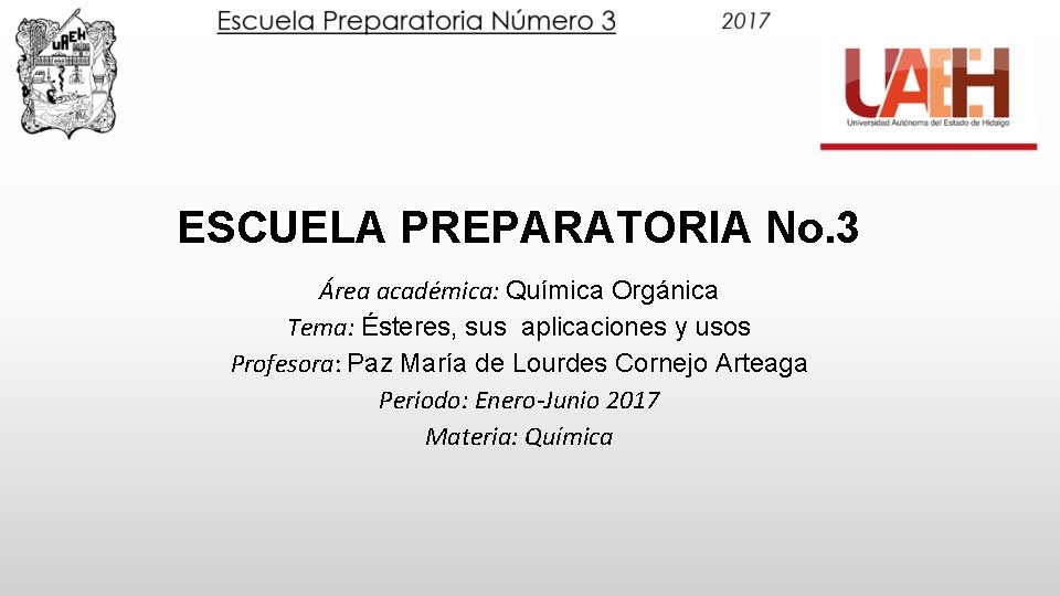 ESCUELA PREPARATORIA No. 3 Área académica: Química Orgánica Tema: Ésteres, sus aplicaciones y usos