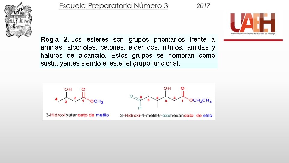 Regla 2. Los esteres son grupos prioritarios frente a aminas, alcoholes, cetonas, aldehídos, nitrilos,