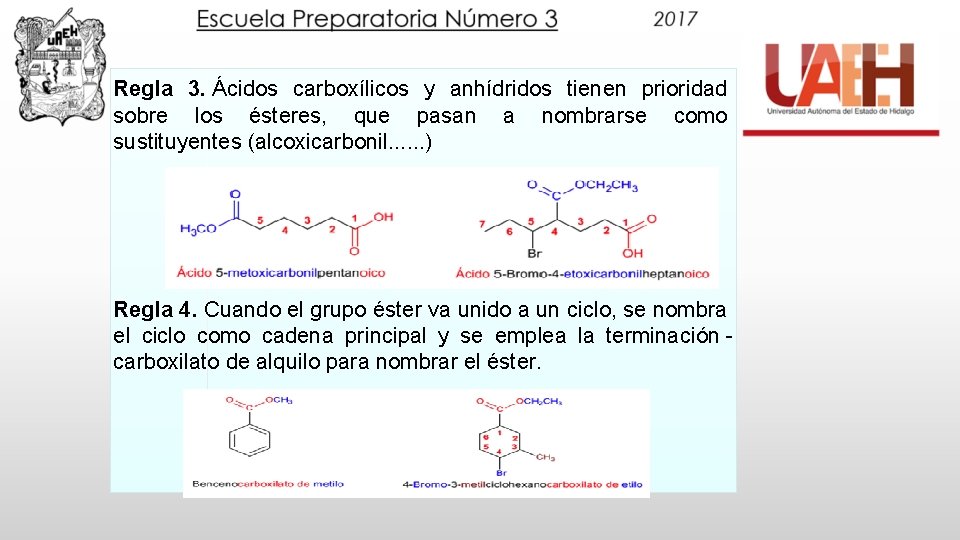 Regla 3. Ácidos carboxílicos y anhídridos tienen prioridad sobre los ésteres, que pasan a