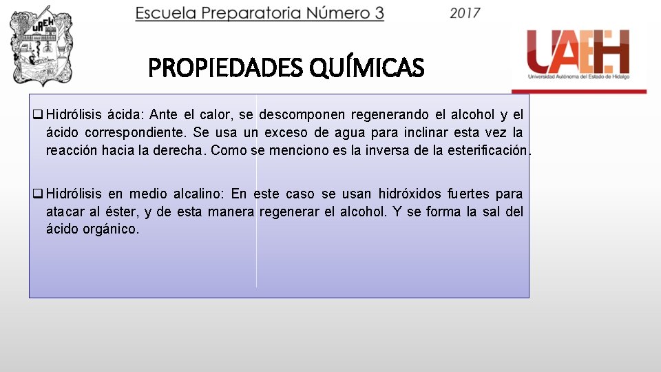 PROPIEDADES QUÍMICAS q Hidrólisis ácida: Ante el calor, se descomponen regenerando el alcohol y