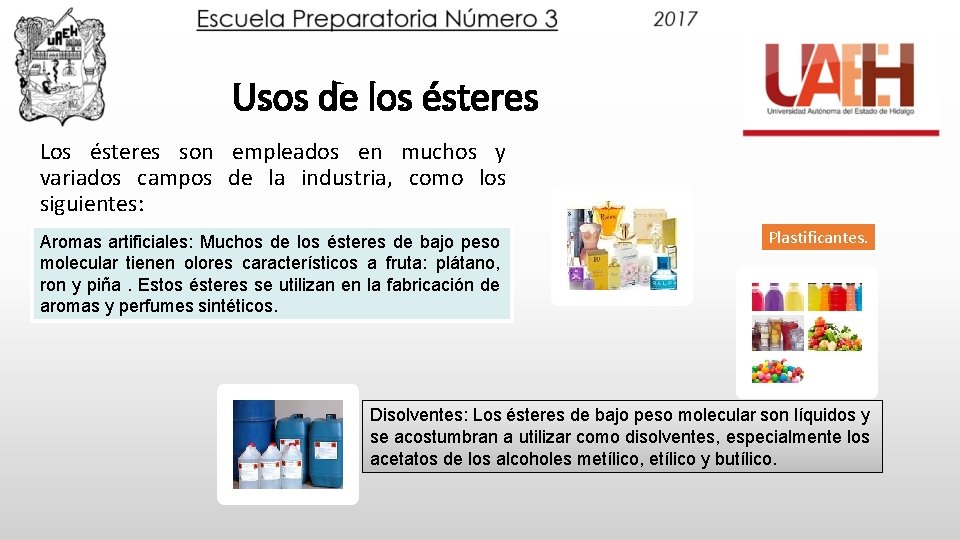 Usos de los ésteres Los ésteres son empleados en muchos y variados campos de