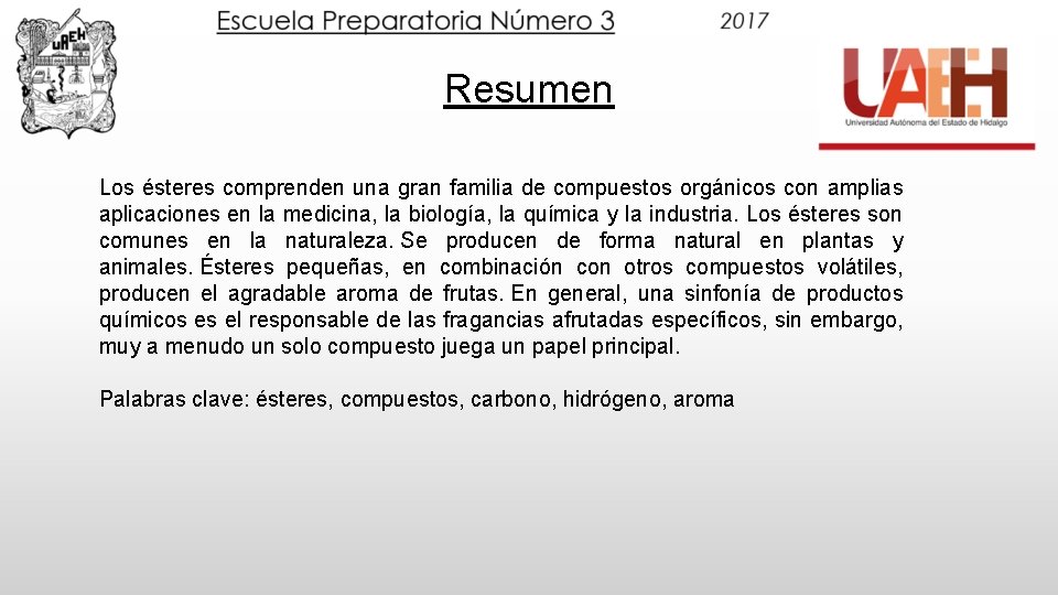 Resumen Los ésteres comprenden una gran familia de compuestos orgánicos con amplias aplicaciones en