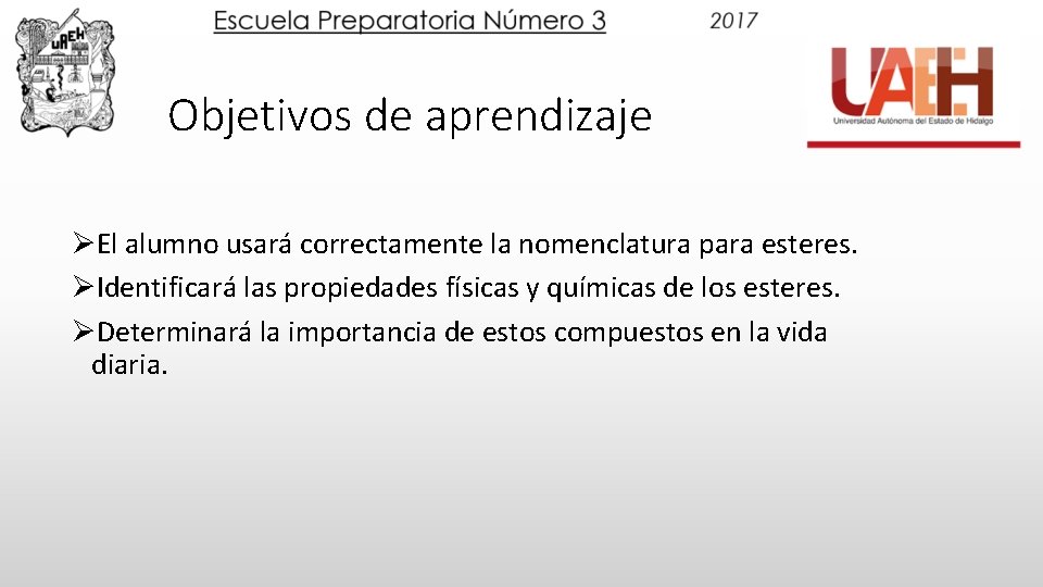 Objetivos de aprendizaje ØEl alumno usará correctamente la nomenclatura para esteres. ØIdentificará las propiedades