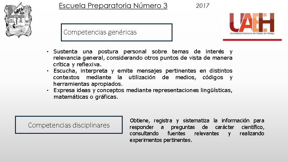 Competencias genéricas • Sustenta una postura personal sobre temas de interés y relevancia general,
