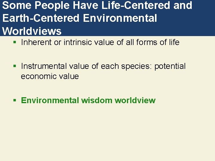 Some People Have Life-Centered and Earth-Centered Environmental Worldviews § Inherent or intrinsic value of