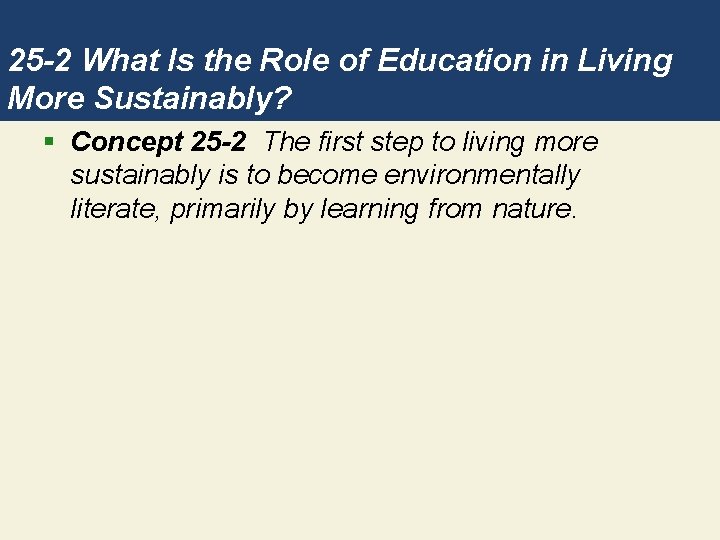 25 -2 What Is the Role of Education in Living More Sustainably? § Concept