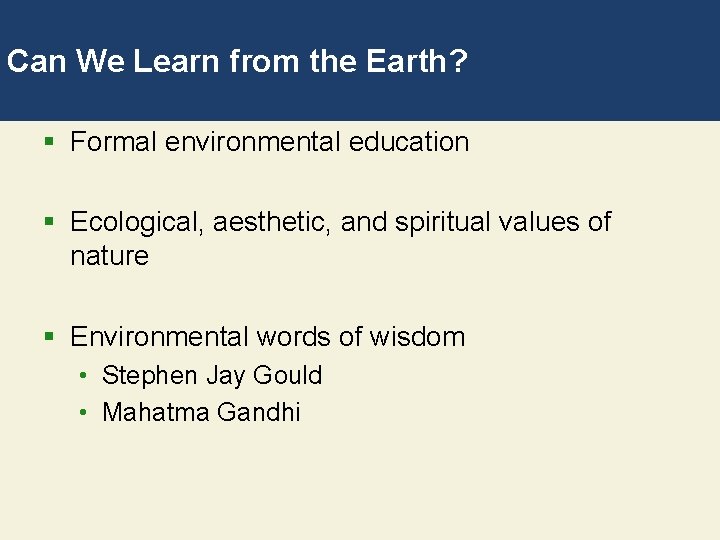 Can We Learn from the Earth? § Formal environmental education § Ecological, aesthetic, and