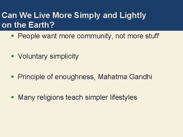 Can We Live More Simply and Lightly on the Earth? § People want more