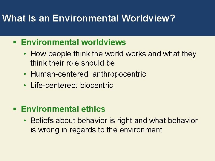 What Is an Environmental Worldview? § Environmental worldviews • How people think the world