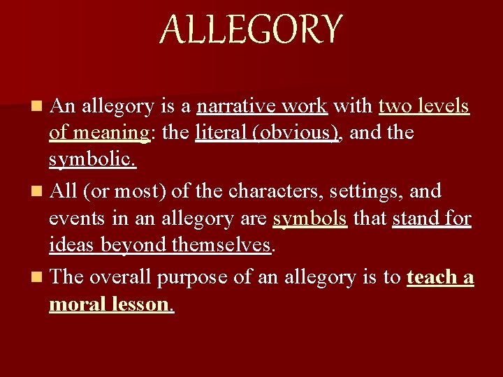 ALLEGORY n An allegory is a narrative work with two levels of meaning: the ALLEGORY n An allegory is a narrative work with two levels of meaning: the