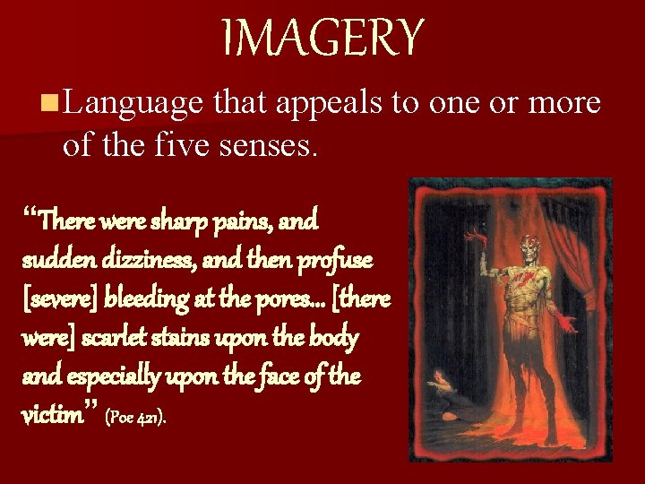 IMAGERY n Language that appeals to one or more of the five senses. “There IMAGERY n Language that appeals to one or more of the five senses. “There
