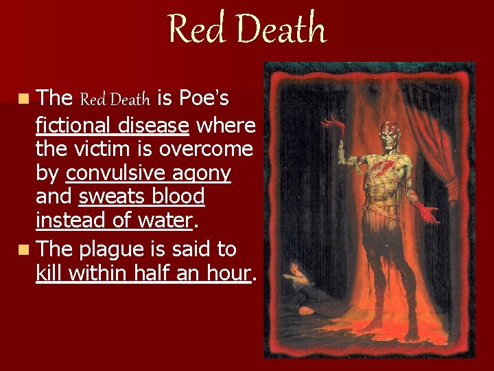 Red Death n The Red Death is Poe’s fictional disease where the victim is Red Death n The Red Death is Poe’s fictional disease where the victim is