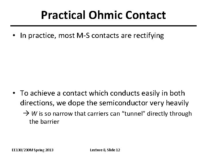 Practical Ohmic Contact • In practice, most M-S contacts are rectifying • To achieve