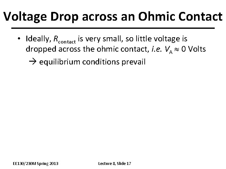 Voltage Drop across an Ohmic Contact • Ideally, Rcontact is very small, so little