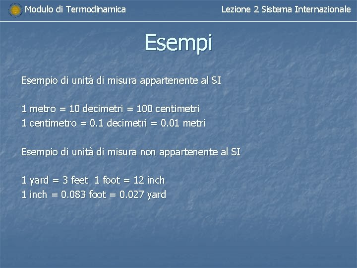 Modulo di Termodinamica Lezione 2 Sistema Internazionale Esempio di unità di misura appartenente al