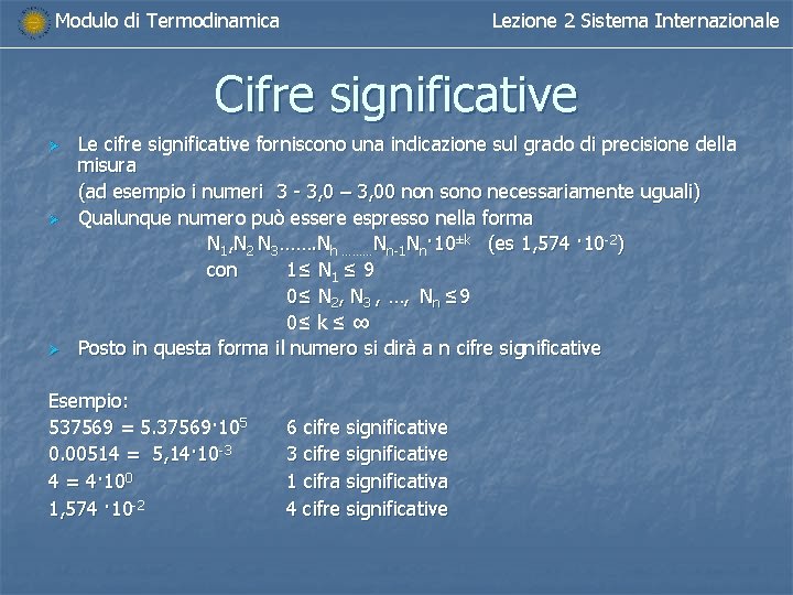 Modulo di Termodinamica Lezione 2 Sistema Internazionale Cifre significative Ø Ø Ø Le cifre