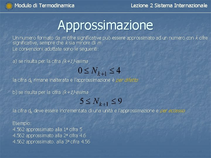 Modulo di Termodinamica Lezione 2 Sistema Internazionale Approssimazione Un numero formato da m cifre