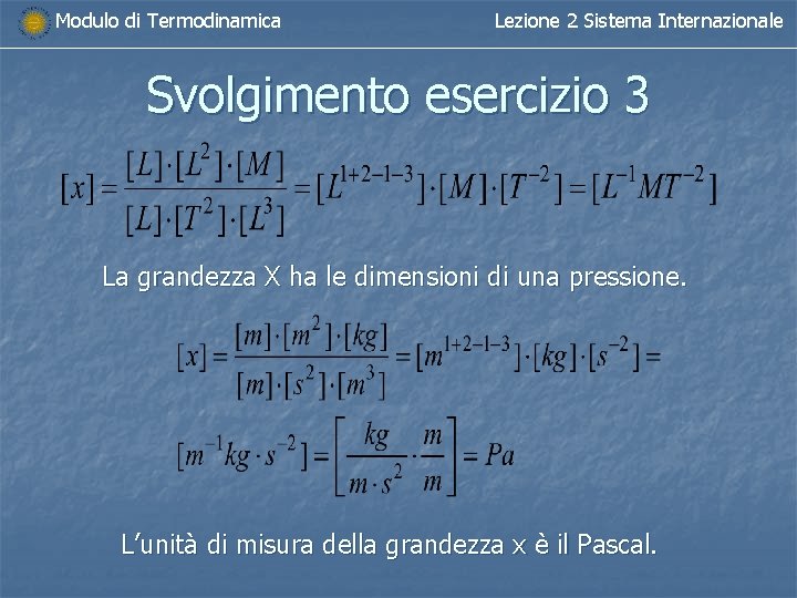 Modulo di Termodinamica Lezione 2 Sistema Internazionale Svolgimento esercizio 3 La grandezza X ha