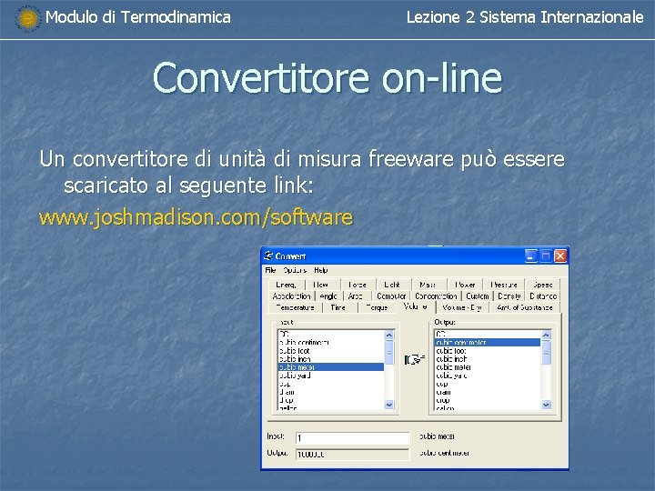 Modulo di Termodinamica Lezione 2 Sistema Internazionale Convertitore on-line Un convertitore di unità di
