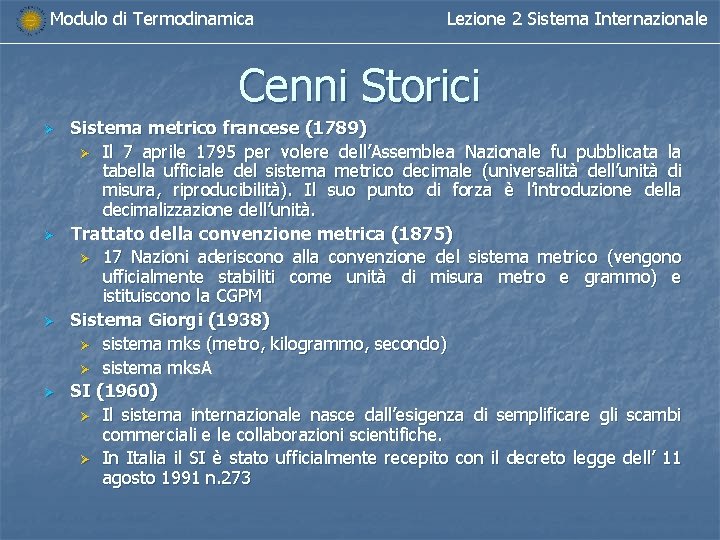 Modulo di Termodinamica Lezione 2 Sistema Internazionale Cenni Storici Ø Ø Sistema metrico francese