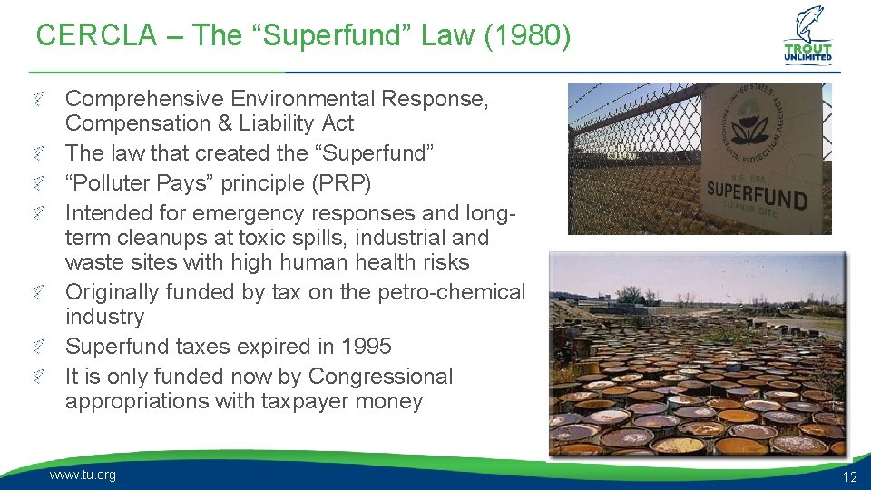 CERCLA – The “Superfund” Law (1980) Comprehensive Environmental Response, Compensation & Liability Act The