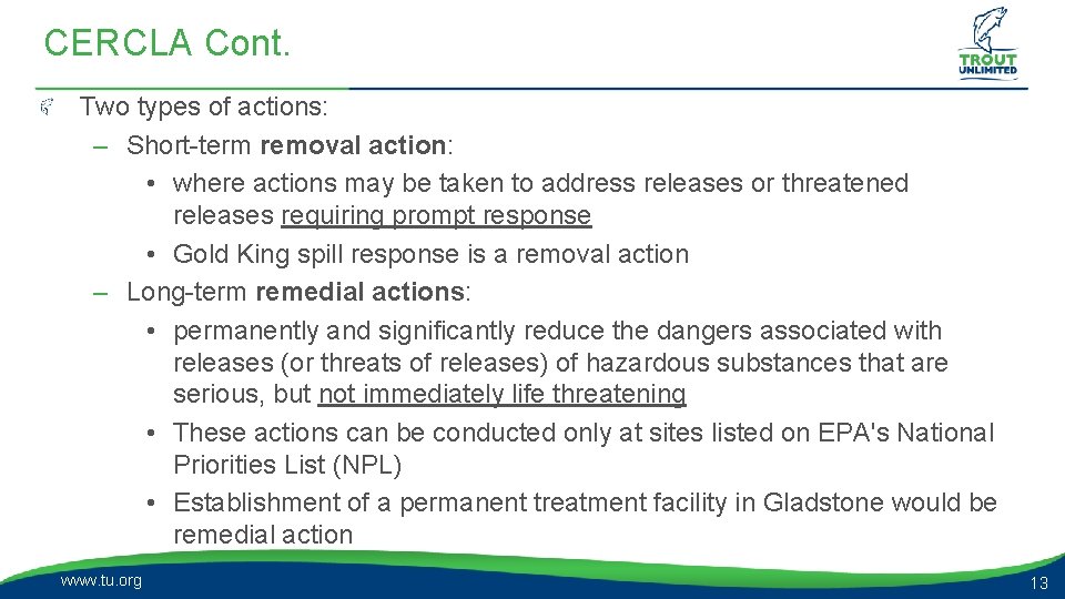 CERCLA Cont. Two types of actions: – Short-term removal action: • where actions may