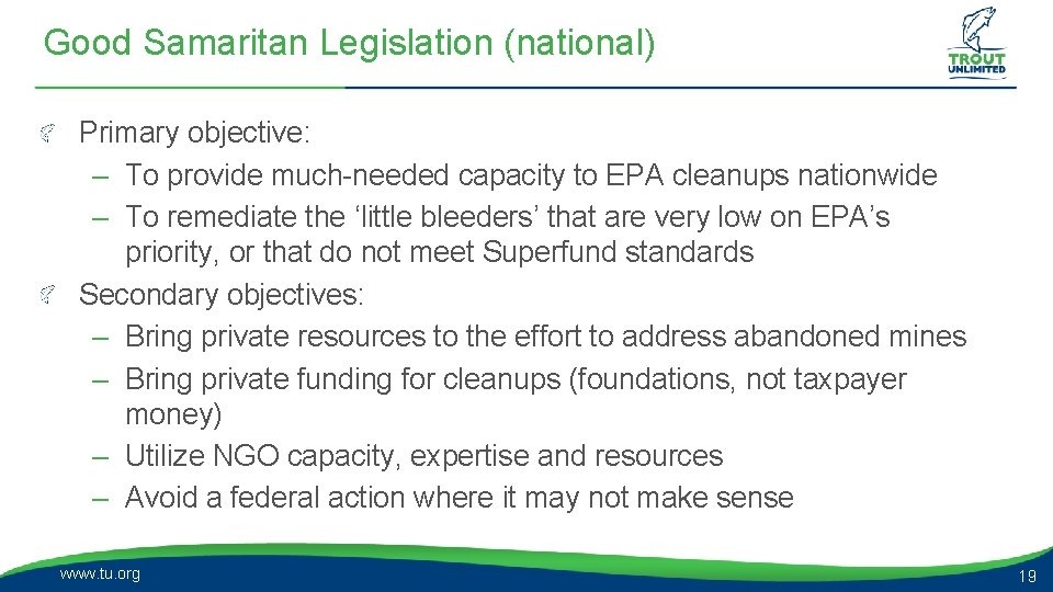 Good Samaritan Legislation (national) Primary objective: – To provide much-needed capacity to EPA cleanups