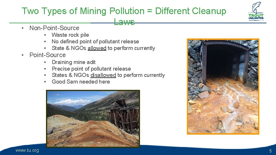 Two Types of Mining Pollution = Different Cleanup Laws • Non-Point-Source • • •